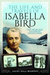 The Life and Travels of Isabella Bird (ISBN: 9781399003803)