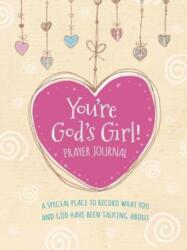 You're God's Girl! Prayer Journal (ISBN: 9780736983280)