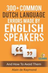 300 common Dutch language errors made by English speakers and how to avoid them (ISBN: 9781686564994)