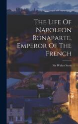 Life Of Napoleon Bonaparte, Emperor Of The French (ISBN: 9781017242546)
