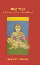 Raja Yoga Or Conquering The Internal Nature (ISBN: 9781446513255)