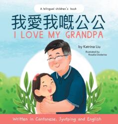 I Love My Grandpa - Written in Cantonese, Jyutping and English (ISBN: 9781953281593)
