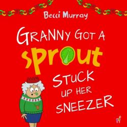Granny Got a Sprout Stuck Up Her Sneezer (ISBN: 9781913944162)