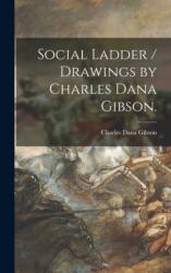 Social Ladder / Drawings by Charles Dana Gibson (ISBN: 9781013426513)