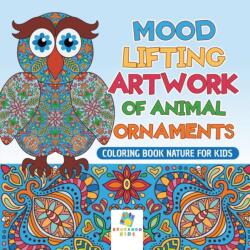 Mood Lifting Artwork of Animal Ornaments - Coloring Book Nature for Kids (ISBN: 9781645210115)