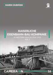 Kaiserliche Eisenbahn-Bau Kompanie in Western Galicia 1914-1915 (ISBN: 9788365958341)