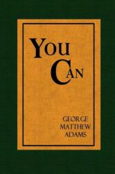 You Can - A Collection of Brief Talks on the most Important Topic in the World - Your Success (ISBN: 9780359087341)