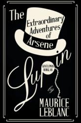 Extraordinary Adventures of Arsene Lupin, Gentleman-Burglar (ISBN: 9781473325210)
