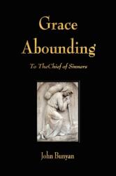 Grace Abounding to the Chief of Sinners (ISBN: 9781603862899)