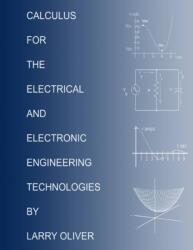 Calculus for the Electrical and Electronic Technologies - LARRY OLIVER (ISBN: 9780557060825)