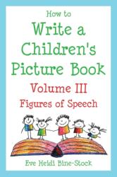 How to Write a Children's Picture Book Volume III (ISBN: 9780974893341)