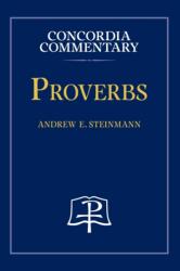 Proverbs - Concordia Commentary (ISBN: 9780758675637)
