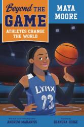 Beyond the Game: Maya Moore (ISBN: 9780593526194)