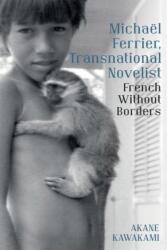 Michael Ferrier, Transnational Novelist: French Without Borders (ISBN: 9781802074857)