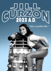 Jill Curzon 2023 A. D. : My Eventful Life (ISBN: 9781915439895)