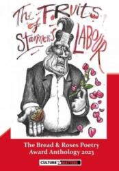Fruits of Starmer's Labour, The - The Bread and Roses Poetry Award Anthology 2023 (ISBN: 9781912710652)
