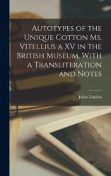 Autotypes of the Unique Cotton Ms. Vitellius a XV in the British Museum, With a Transliteration and Notes (ISBN: 9781016406468)