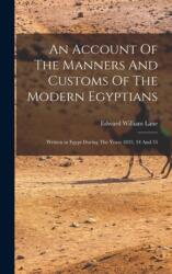 Account Of The Manners And Customs Of The Modern Egyptians (ISBN: 9781013661068)