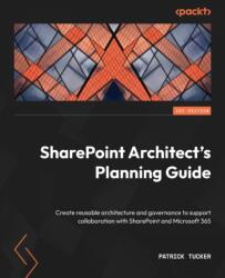 SharePoint Architect's Planning Guide (ISBN: 9781803249360)