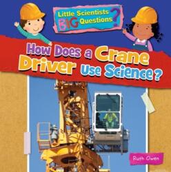 How Does a Crane Driver Use Science? (ISBN: 9781788564281)