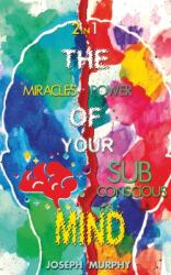 Miracles of Your Mind & the Power of Your Subconscious Mind (ISBN: 9789390997367)