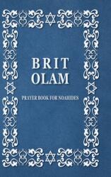 BRIT OLAM, Prayer Book for Noahides (ISBN: 9781716850356)