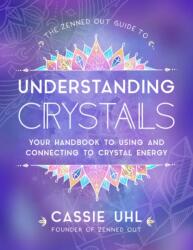 Zenned Out Guide to Understanding Crystals (ISBN: 9781631067075)