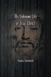 Unknown Life of Jesus Christ (ISBN: 9781774816059)