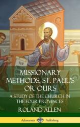 Missionary Methods, St. Paul's or Ours: A Study of the Church in the Four Provinces (ISBN: 9780359738595)