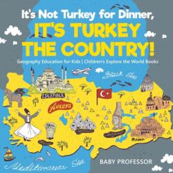 It's Not Turkey for Dinner, It's Turkey the Country! Geography Education for Kids Children's Explore the World Books (ISBN: 9781541915855)