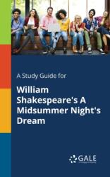 Study Guide for William Shakespeare's A Midsummer Night's Dream (ISBN: 9781375399579)