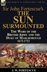 Sir John Fortescue's 'The Sun Surmounted (ISBN: 9781782823667)