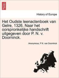 Het Oudste Leenactenboek Van Gelre, 1326. Naar Het Oorspronkelijke Handschrift Uitgegeven Door P. N. V. Doorninck (ISBN: 9781241414047)