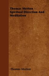 Thomas Merton - Spiritual Direction And Meditation (ISBN: 9781446500736)