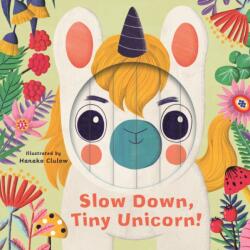 Little Faces: Slow Down, Tiny Unicorn! (ISBN: 9780711262454)
