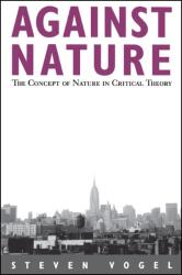 Against Nature : The Concept of Nature in Critical Theory (ISBN: 9780791430453)