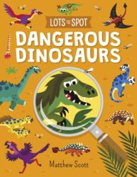 Lots to Spot: Dangerous Dinosaurs (ISBN: 9781789502985)
