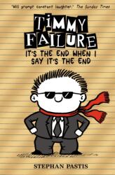 Timmy Failure: It's the End When I Say It's the End (ISBN: 9781406382785)