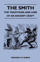 Smith - The Traditions And Lore Of An Ancient Craft (ISBN: 9781446508558)