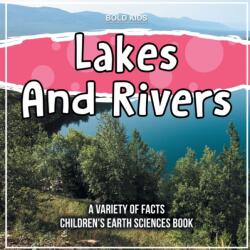 Lakes And Rivers A Variety Of Facts Children's Earth Sciences Book (ISBN: 9781071719022)