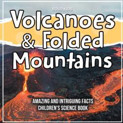 Volcanoes & Folded Mountains Amazing And Intriguing Facts Children's Science Book (ISBN: 9781071718339)