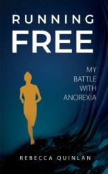 Running Free: My Battle With Anorexia (ISBN: 9781915073044)