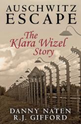 Auschwitz Escape - The Klara Wizel Story (ISBN: 9781502416391)