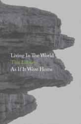 Living In The World As If It Were Home (ISBN: 9781999971861)