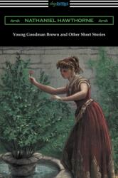 Young Goodman Brown and Other Short Stories (ISBN: 9781420959253)