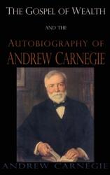 Gospel of Wealth and the Autobiography of Andrew Carnegie (ISBN: 9781609423957)