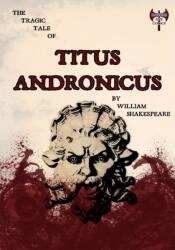 Tragic Tale of Titus Andronicus (ISBN: 9780995541009)