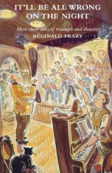It'll All Be Wrong on the Night (ISBN: 9781853115080)