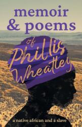Poems Of Phillis Wheatley - A Native African And A Slave (ISBN: 9781409791812)