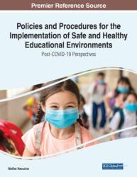 Policies and Procedures for the Implementation of Safe and Healthy Educational Environments (ISBN: 9781799892984)